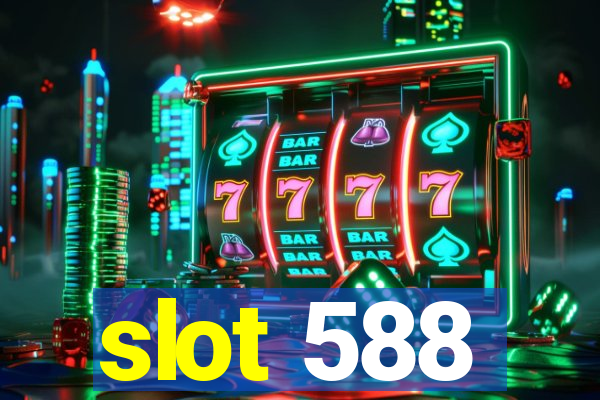 slot 588