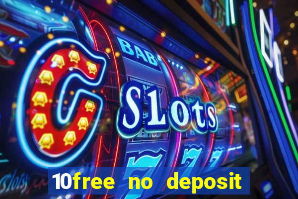 10free no deposit mobile casino