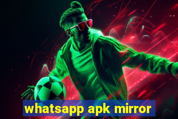 whatsapp apk mirror