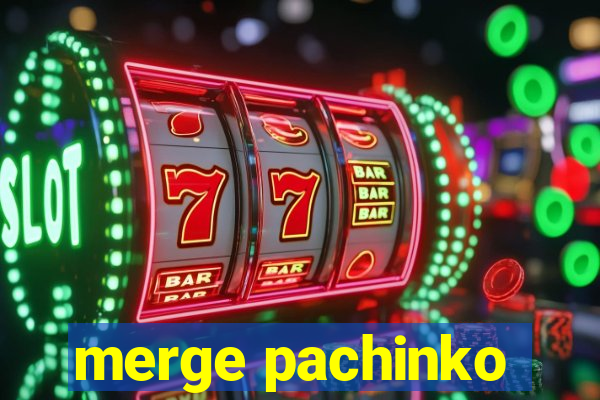 merge pachinko