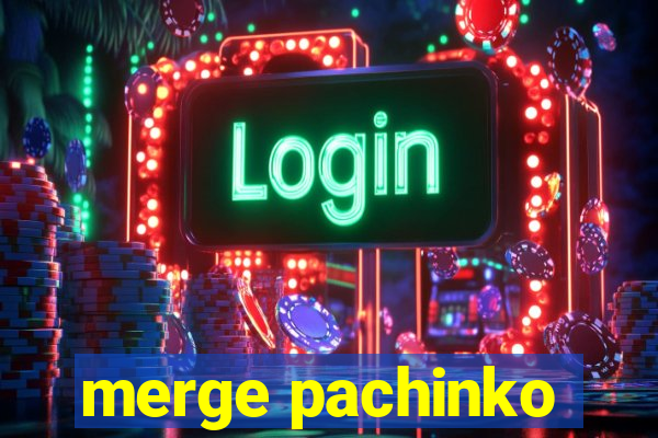 merge pachinko