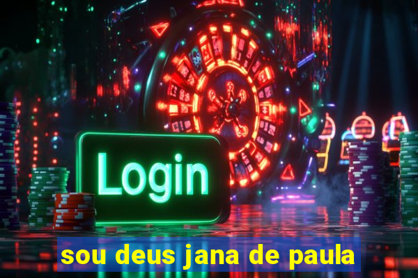 sou deus jana de paula