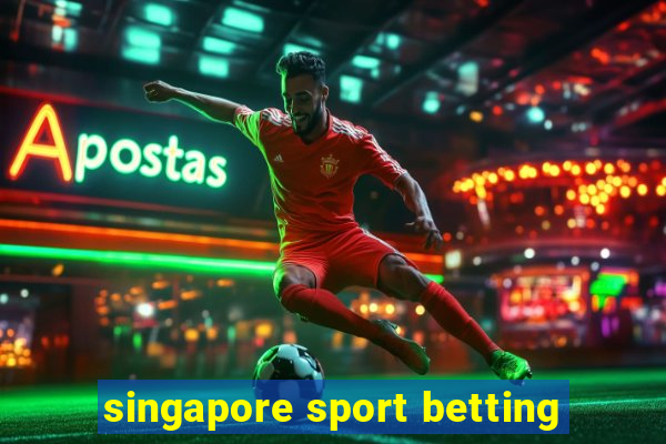 singapore sport betting