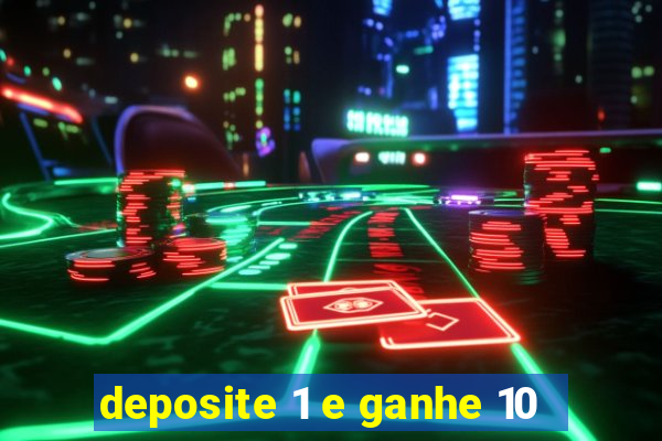 deposite 1 e ganhe 10