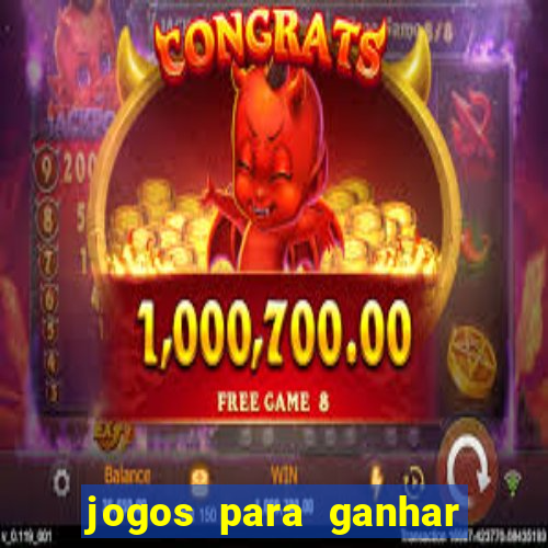 jogos para ganhar dinheiro slots