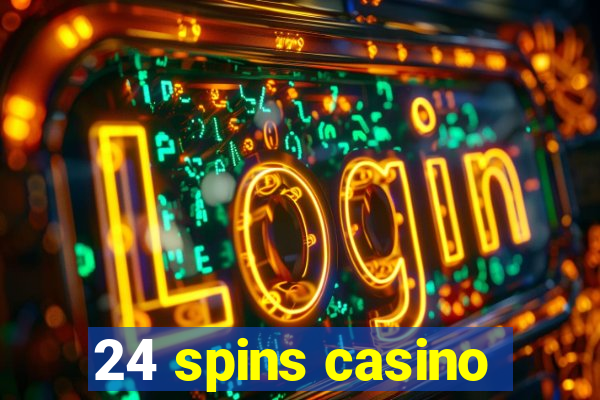 24 spins casino