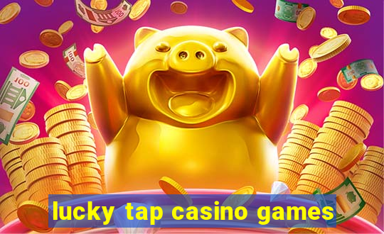 lucky tap casino games