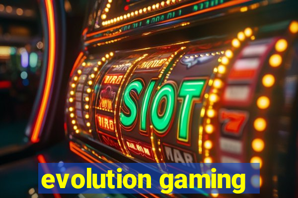 evolution gaming