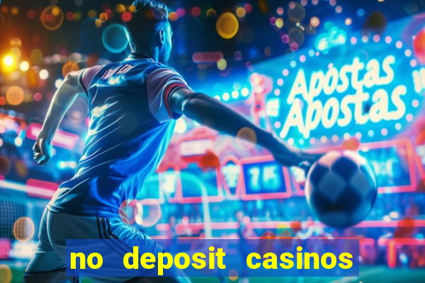 no deposit casinos free spins