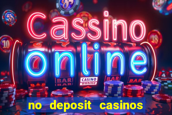 no deposit casinos free spins