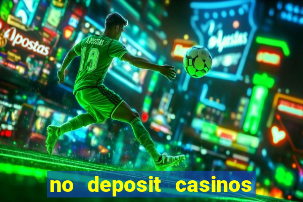 no deposit casinos free spins