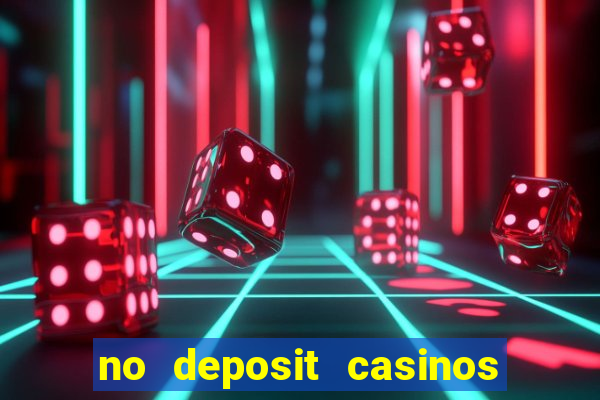 no deposit casinos free spins