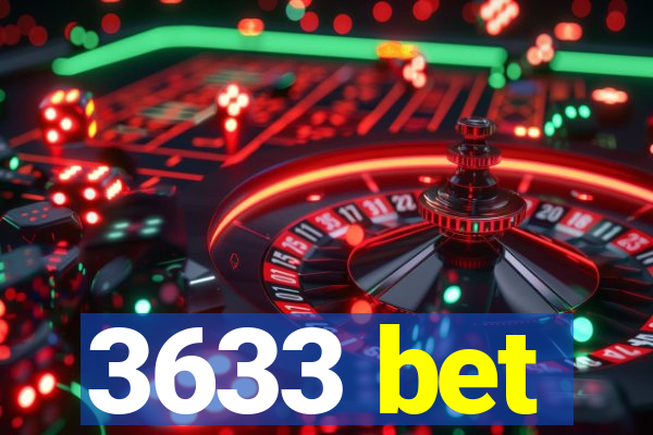 3633 bet