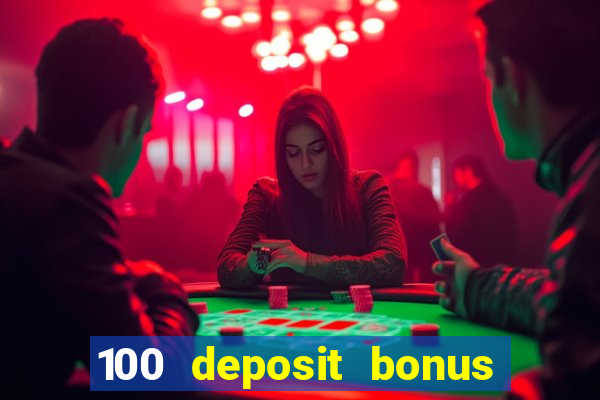 100 deposit bonus casino wagering