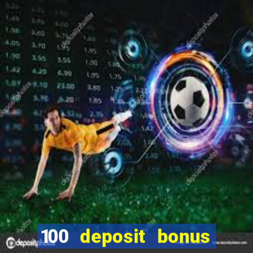 100 deposit bonus casino wagering