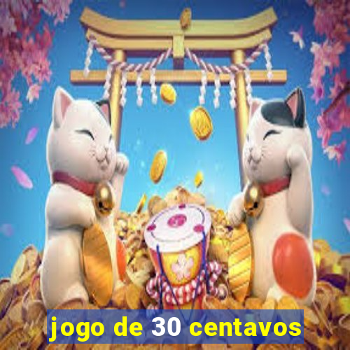 jogo de 30 centavos