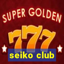 seiko club