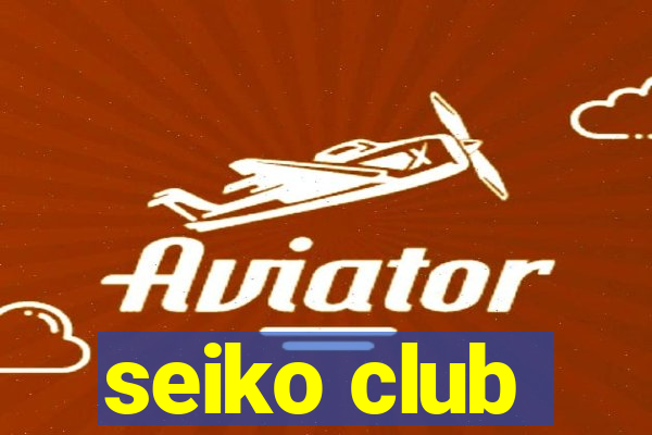 seiko club