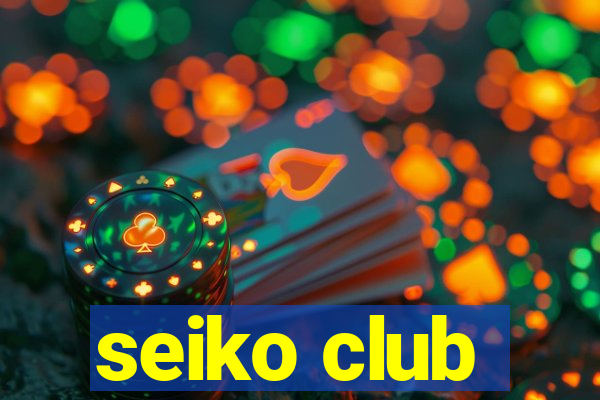 seiko club