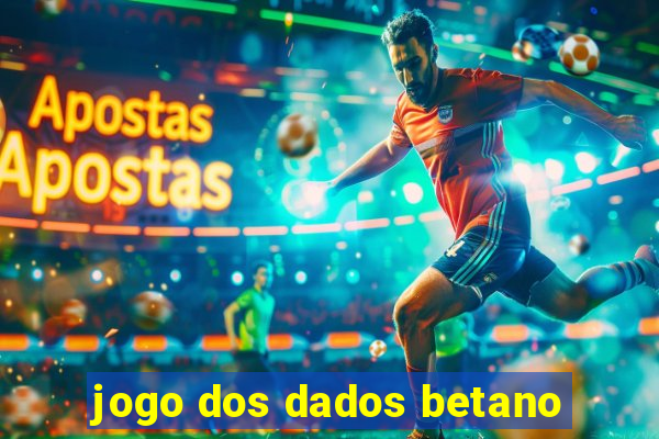 jogo dos dados betano