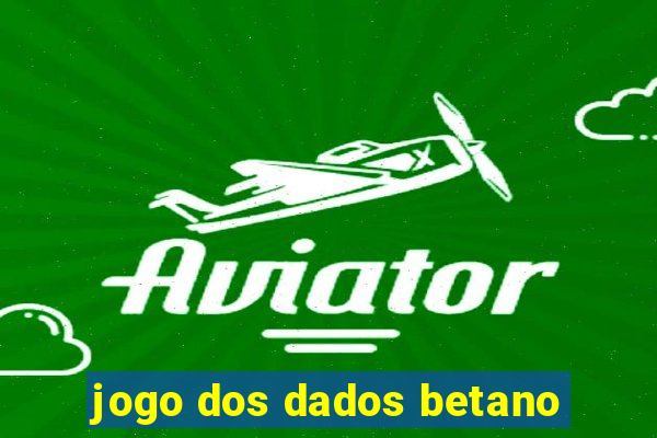 jogo dos dados betano