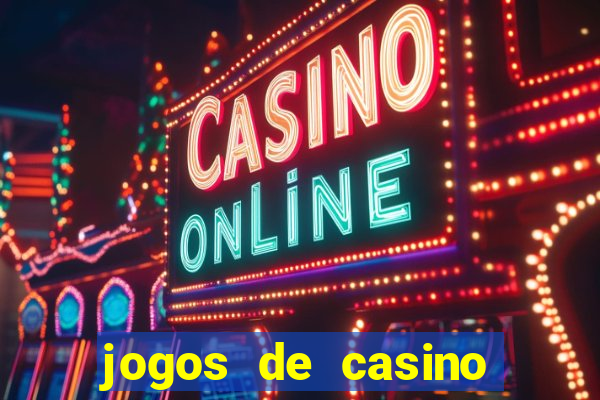 jogos de casino que ganha dinheiro de verdade