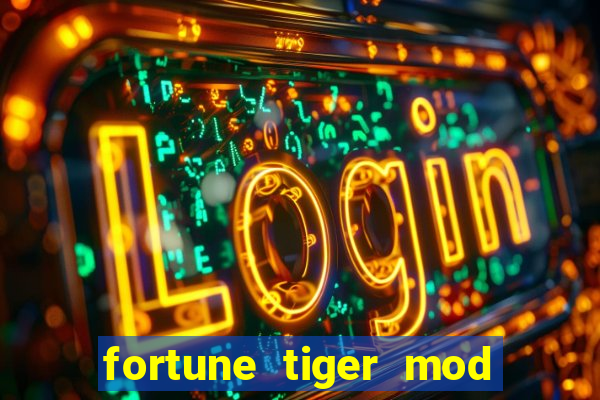 fortune tiger mod apk dinheiro infinito