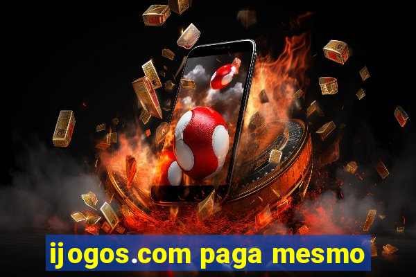 ijogos.com paga mesmo