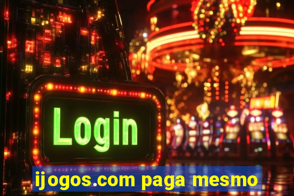 ijogos.com paga mesmo