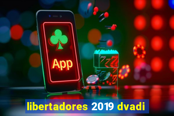 libertadores 2019 dvadi