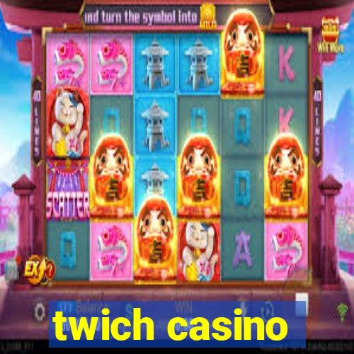 twich casino