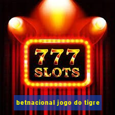 betnacional jogo do tigre