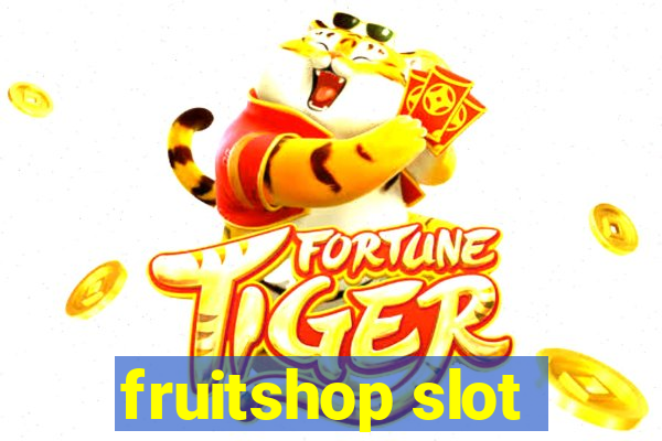 fruitshop slot