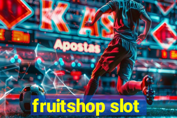 fruitshop slot