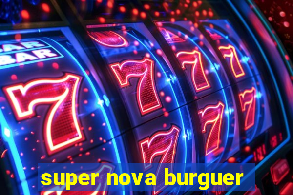 super nova burguer