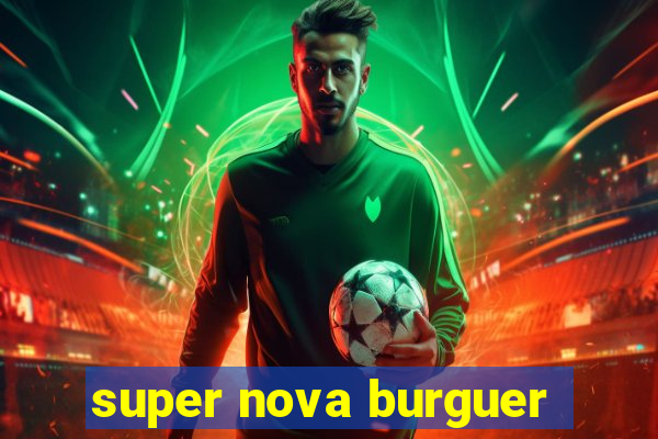 super nova burguer