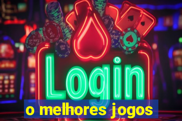 o melhores jogos