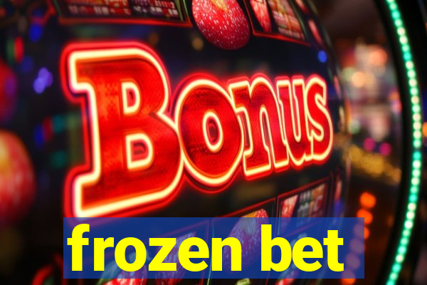 frozen bet