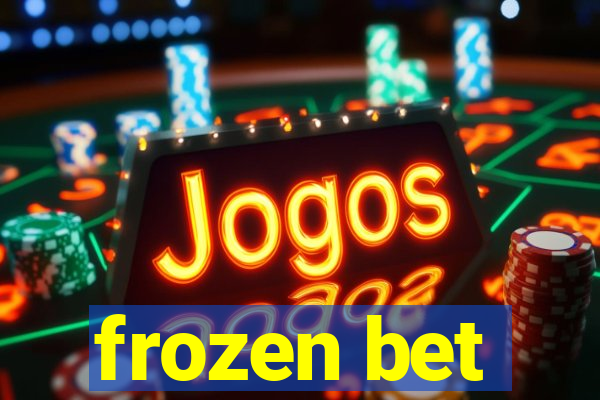 frozen bet