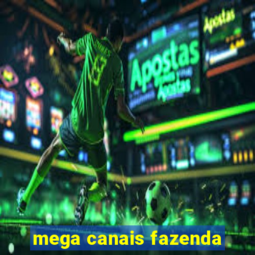 mega canais fazenda