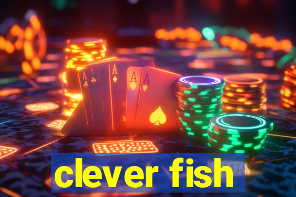 clever fish