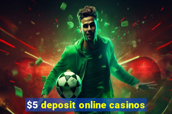 $5 deposit online casinos