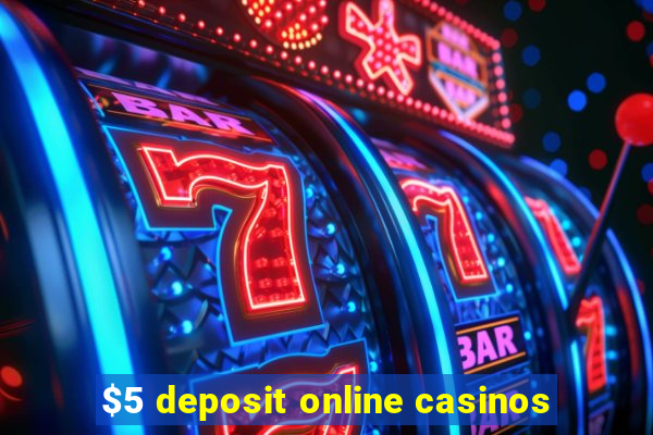 $5 deposit online casinos