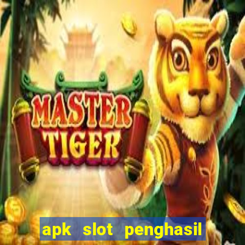 apk slot penghasil saldo dana