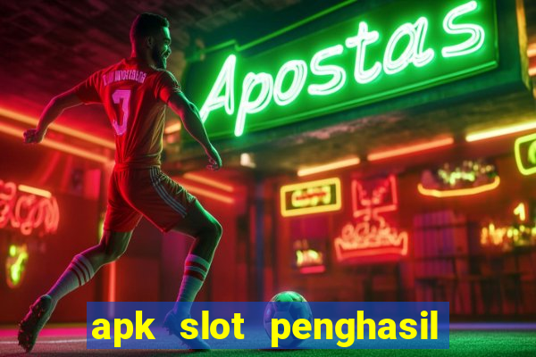 apk slot penghasil saldo dana