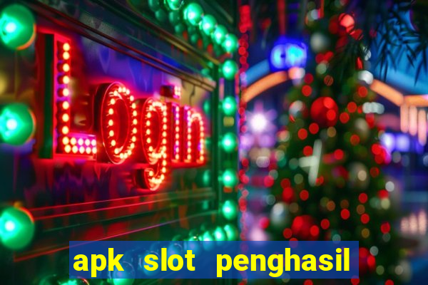 apk slot penghasil saldo dana