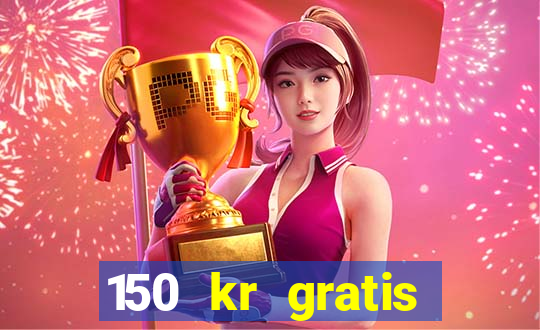 150 kr gratis casino uten innskudd