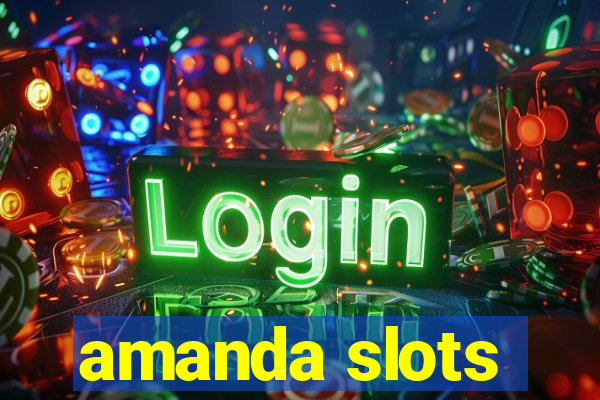 amanda slots