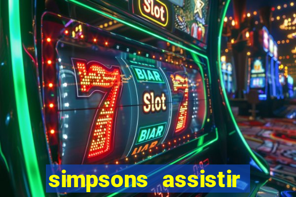 simpsons assistir online dublado