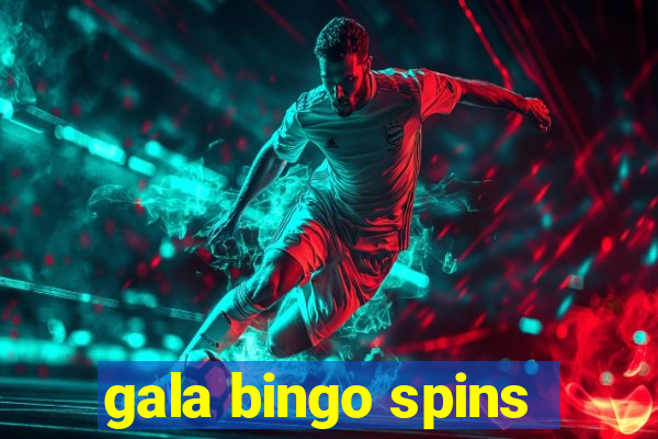 gala bingo spins